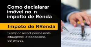 Como declarar imóvel no Imposto de Renda, bem como reforma, aluguel e herança